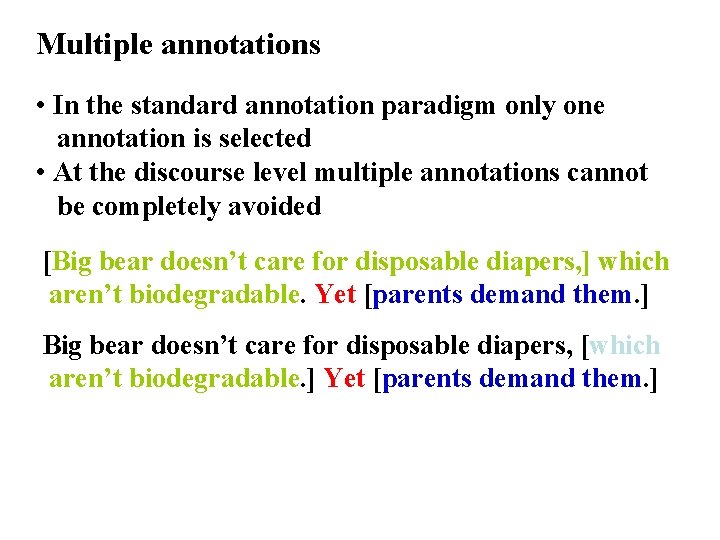 Multiple annotations • In the standard annotation paradigm only one annotation is selected •