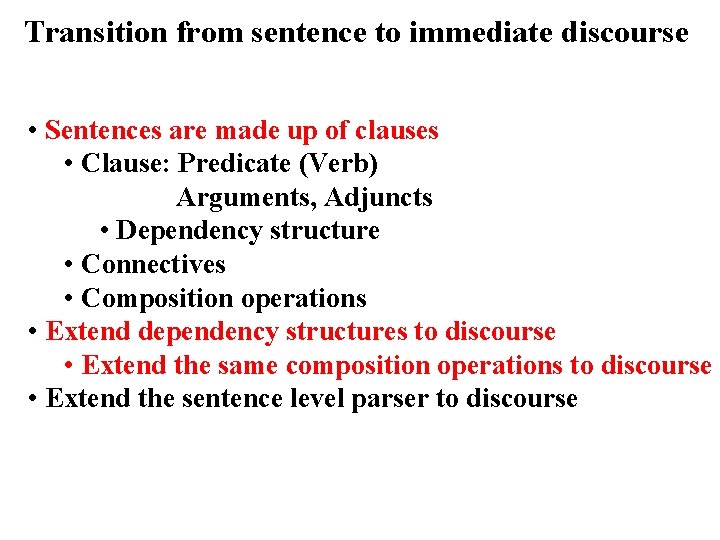 Transition from sentence to immediate discourse • Sentences are made up of clauses •