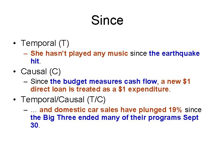 Since • Temporal (T) – She hasn’t played any music since the earthquake hit.