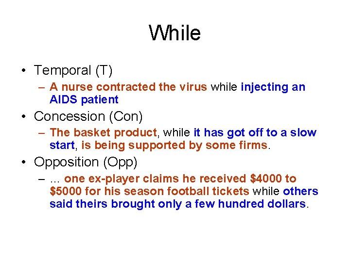 While • Temporal (T) – A nurse contracted the virus while injecting an AIDS