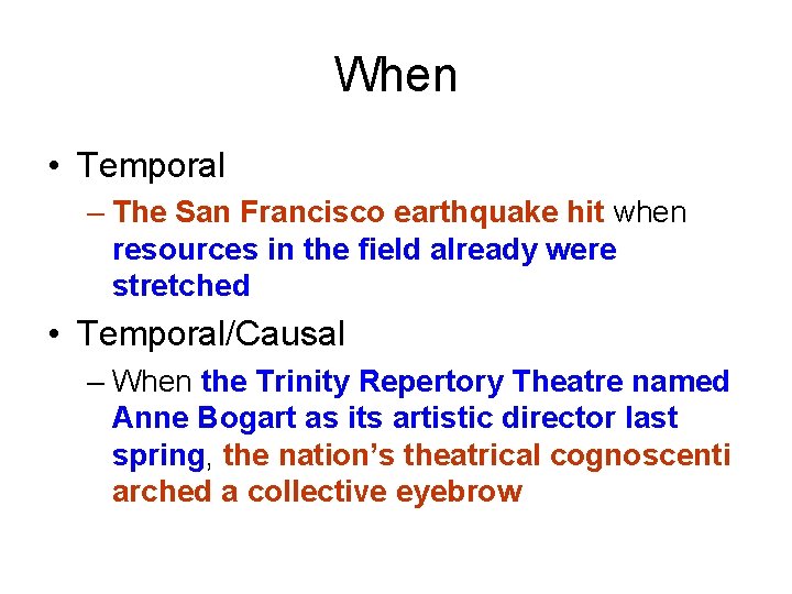 When • Temporal – The San Francisco earthquake hit when resources in the field