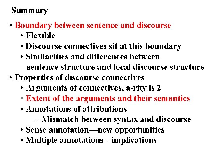 Summary • Boundary between sentence and discourse • Flexible • Discourse connectives sit at