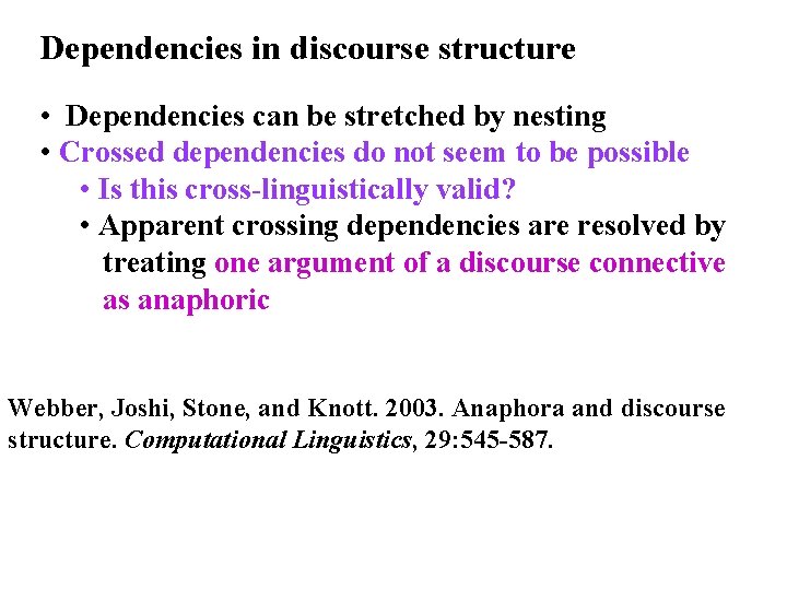 Dependencies in discourse structure • Dependencies can be stretched by nesting • Crossed dependencies