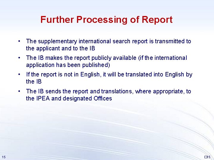 Further Processing of Report • The supplementary international search report is transmitted to the