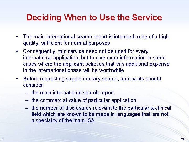 Deciding When to Use the Service • The main international search report is intended
