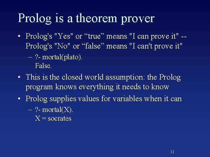 Prolog is a theorem prover • Prolog's "Yes" or “true” means "I can prove