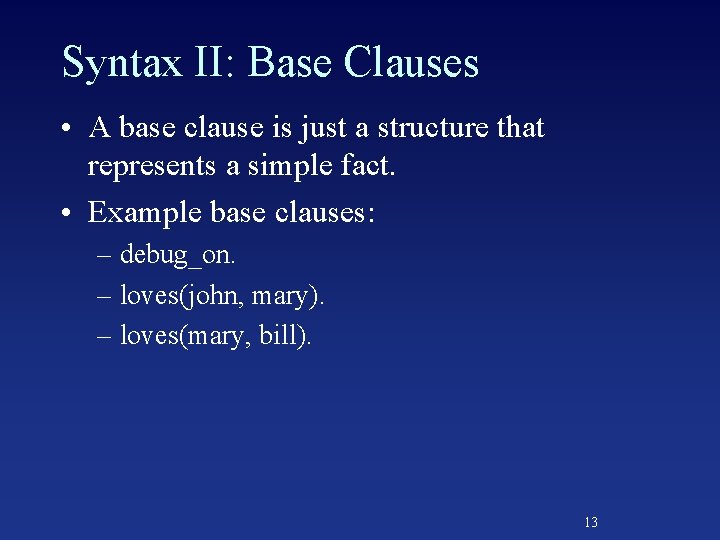 Syntax II: Base Clauses • A base clause is just a structure that represents