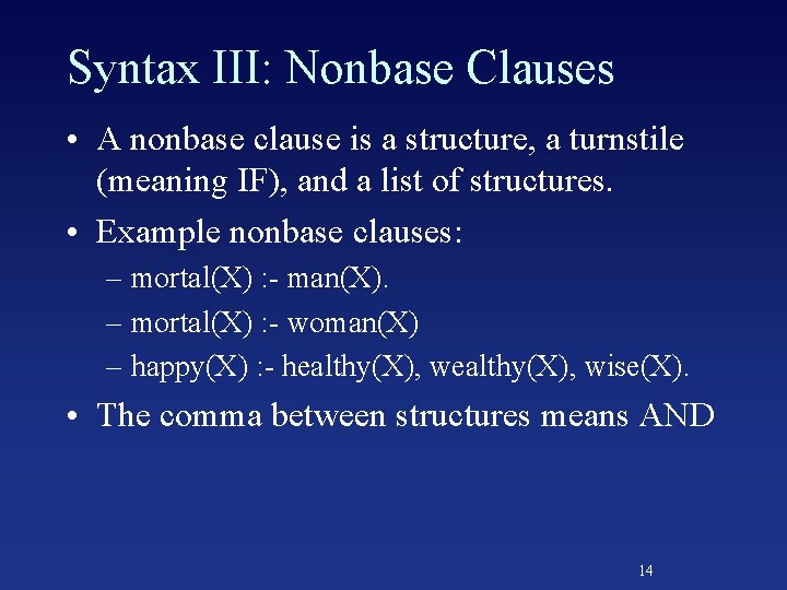 Syntax III: Nonbase Clauses • A nonbase clause is a structure, a turnstile (meaning