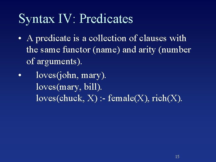 Syntax IV: Predicates • A predicate is a collection of clauses with the same