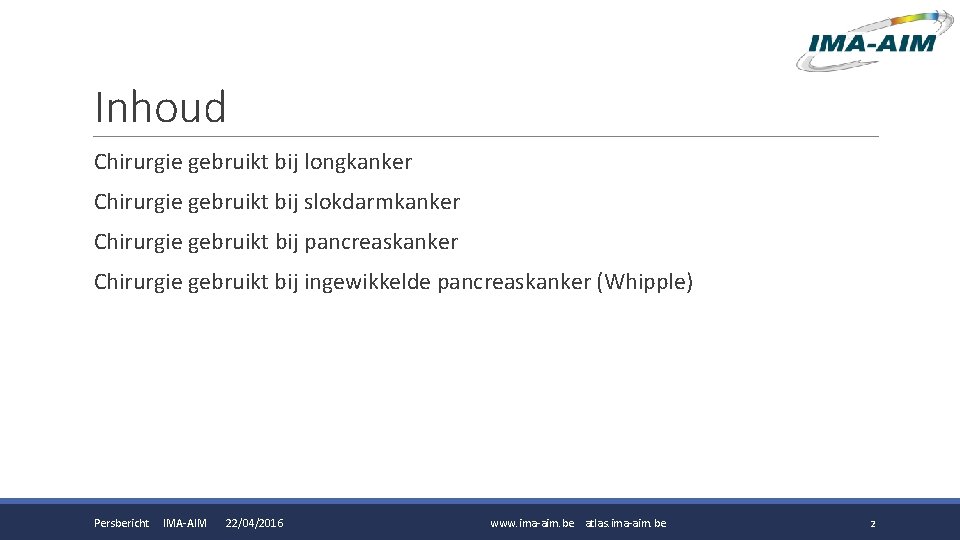 Inhoud Chirurgie gebruikt bij longkanker Chirurgie gebruikt bij slokdarmkanker Chirurgie gebruikt bij pancreaskanker Chirurgie