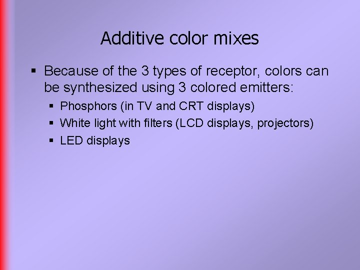 Additive color mixes § Because of the 3 types of receptor, colors can be