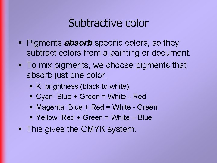 Subtractive color § Pigments absorb specific colors, so they subtract colors from a painting