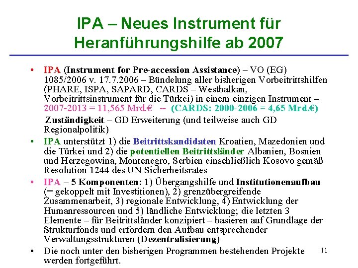 IPA – Neues Instrument für Heranführungshilfe ab 2007 • IPA (Instrument for Pre-accession Assistance)