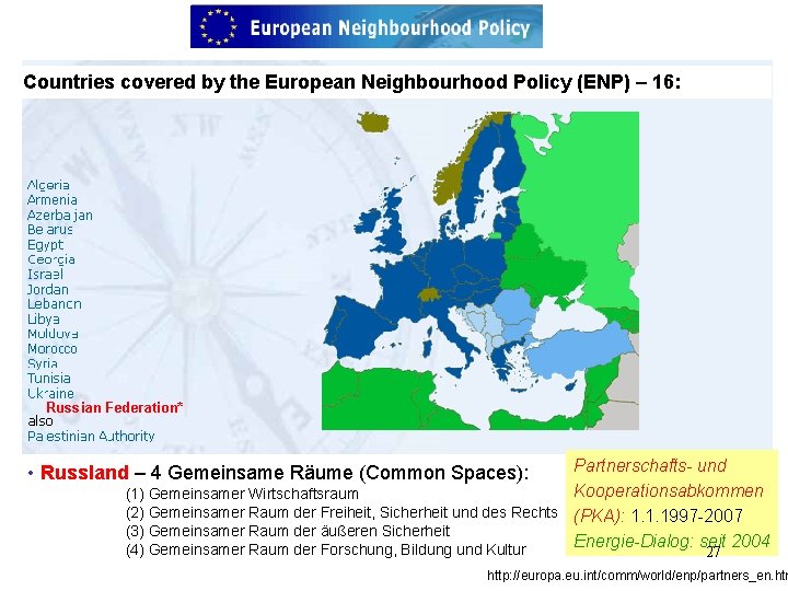 Countries covered by the European Neighbourhood Policy (ENP) – 16: Russian Federation* Partnerschafts- und