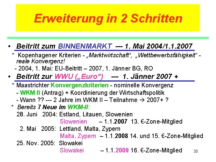 Erweiterung in 2 Schritten • Beitritt zum BINNENMARKT --- 1. Mai 2004/1. 1. 2007
