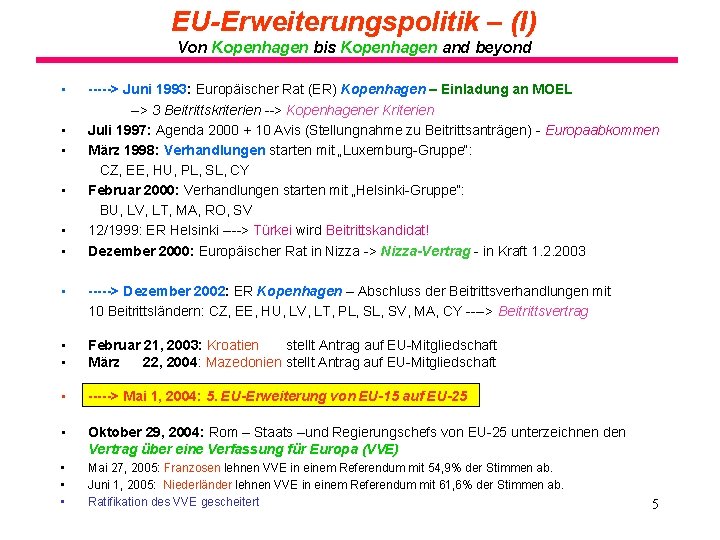 EU-Erweiterungspolitik – (I) Von Kopenhagen bis Kopenhagen and beyond • • • -----> Juni