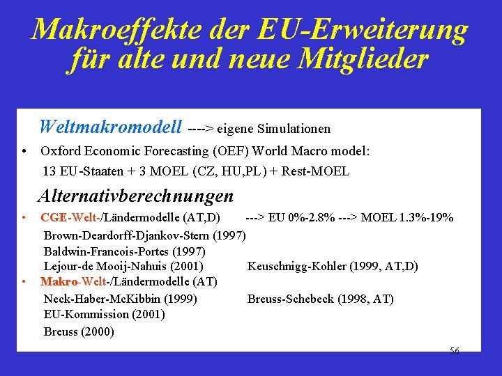 Makroeffekte der EU-Erweiterung für alte und neue Mitglieder Weltmakromodell ----> eigene Simulationen • Oxford