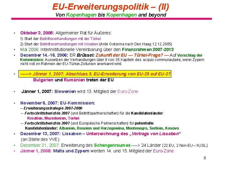 EU-Erweiterungspolitik – (II) Von Kopenhagen bis Kopenhagen and beyond • Oktober 3, 2005: Allgemeiner