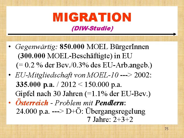 MIGRATION (DIW-Studie) • Gegenwärtig: 850. 000 MOEL Bürger. Innen (300. 000 MOEL-Beschäftigte) in EU