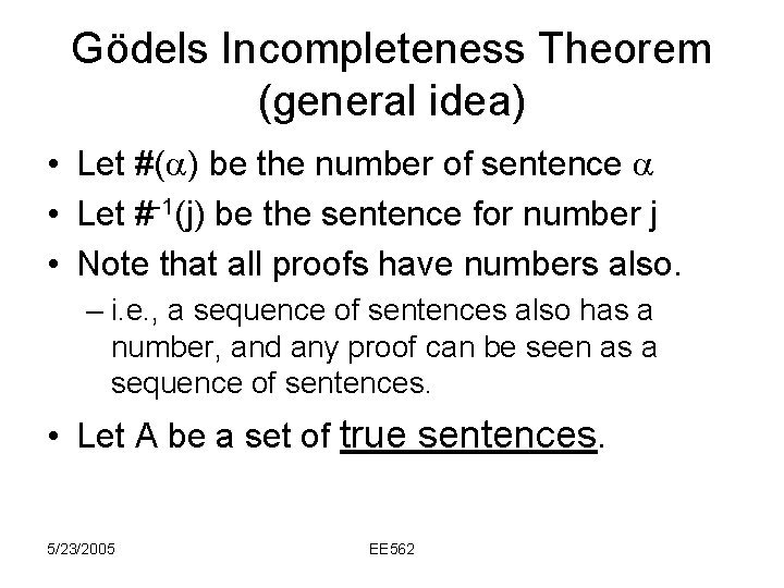 Gödels Incompleteness Theorem (general idea) • Let #( ) be the number of sentence