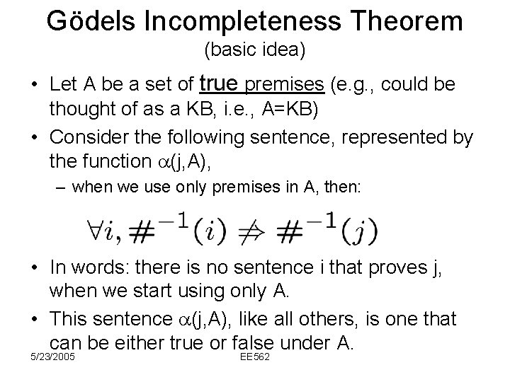 Gödels Incompleteness Theorem (basic idea) • Let A be a set of true premises