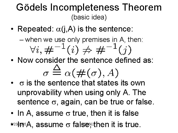 Gödels Incompleteness Theorem (basic idea) • Repeated: (j, A) is the sentence: – when