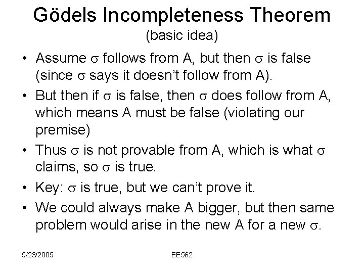 Gödels Incompleteness Theorem (basic idea) • Assume follows from A, but then is false