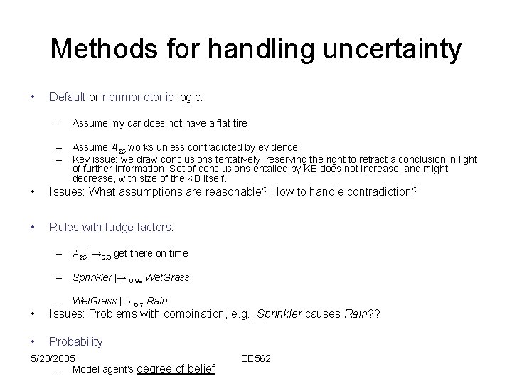 Methods for handling uncertainty • Default or nonmonotonic logic: – Assume my car does