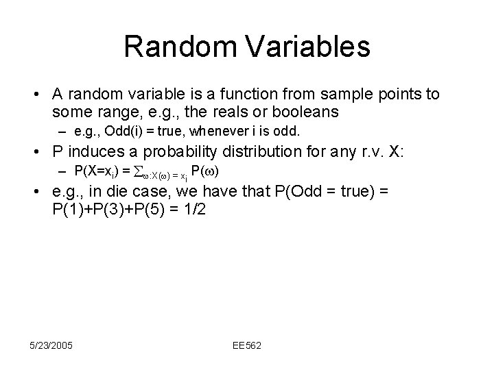 Random Variables • A random variable is a function from sample points to some