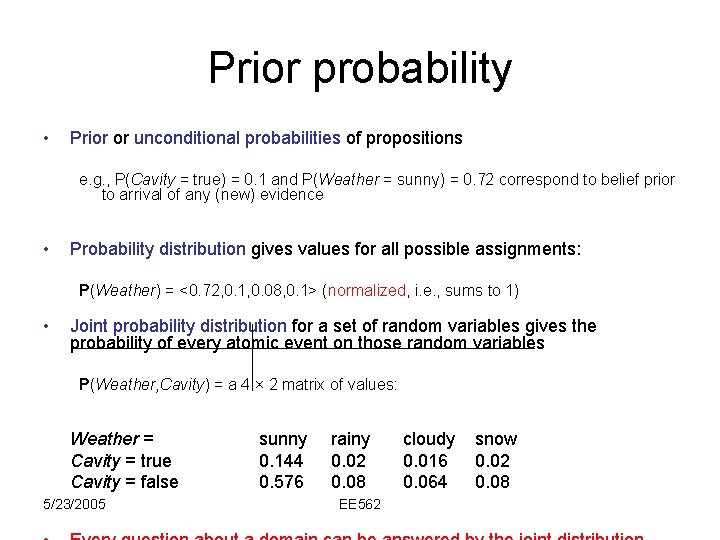 Prior probability • Prior or unconditional probabilities of propositions e. g. , P(Cavity =