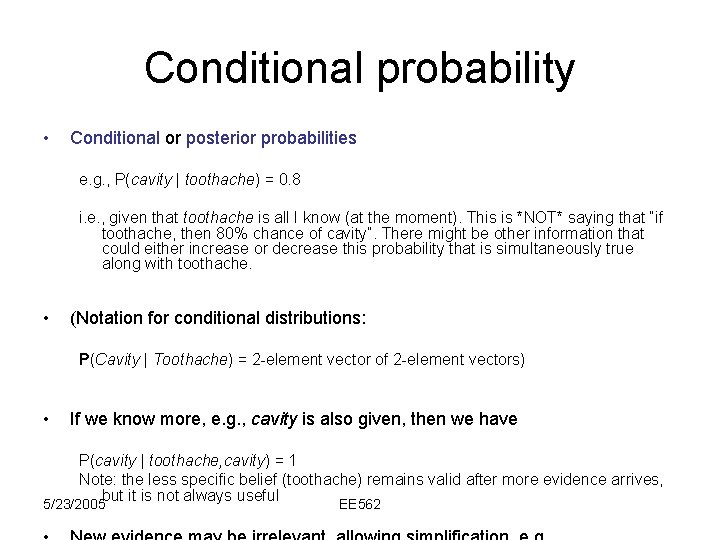 Conditional probability • Conditional or posterior probabilities e. g. , P(cavity | toothache) =