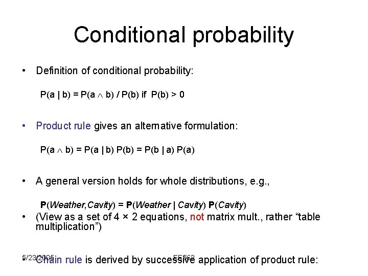 Conditional probability • Definition of conditional probability: P(a | b) = P(a b) /