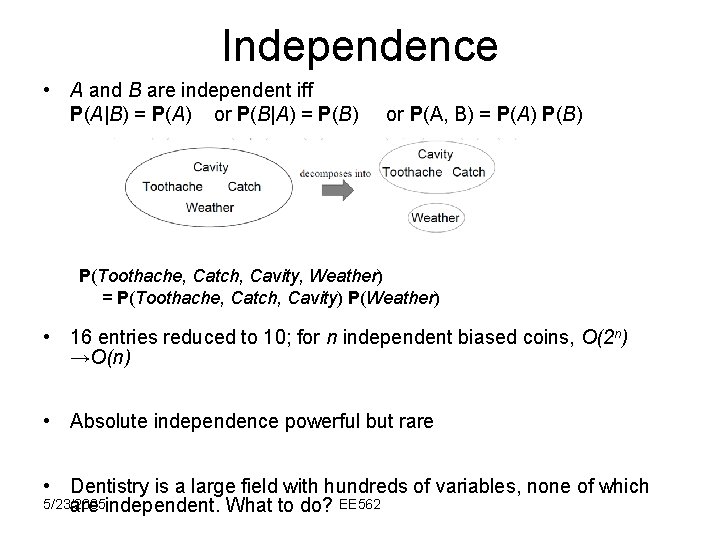 Independence • A and B are independent iff P(A|B) = P(A) or P(B|A) =