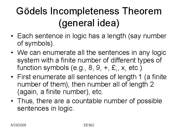 Gödels Incompleteness Theorem (general idea) • Each sentence in logic has a length (say