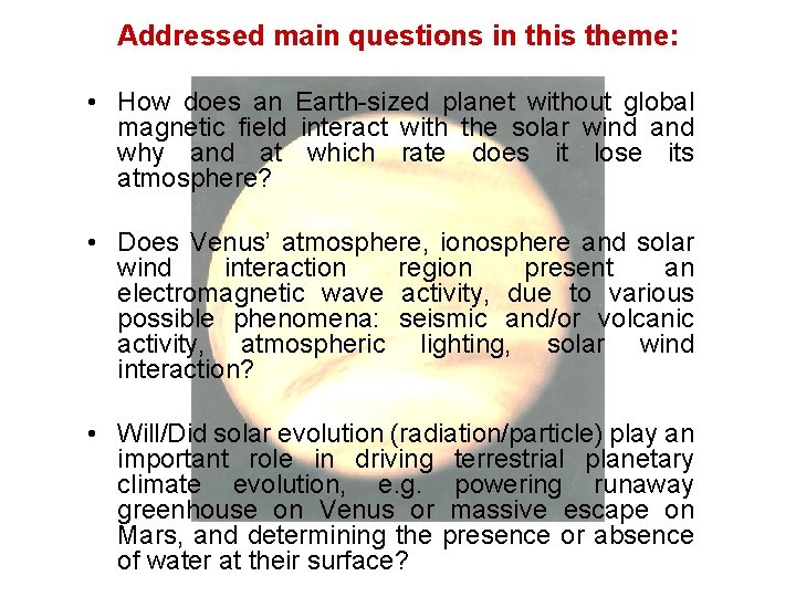Addressed main questions in this theme: • How does an Earth-sized planet without global