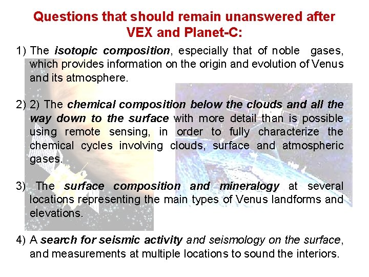 Questions that should remain unanswered after VEX and Planet-C: 1) The isotopic composition, especially