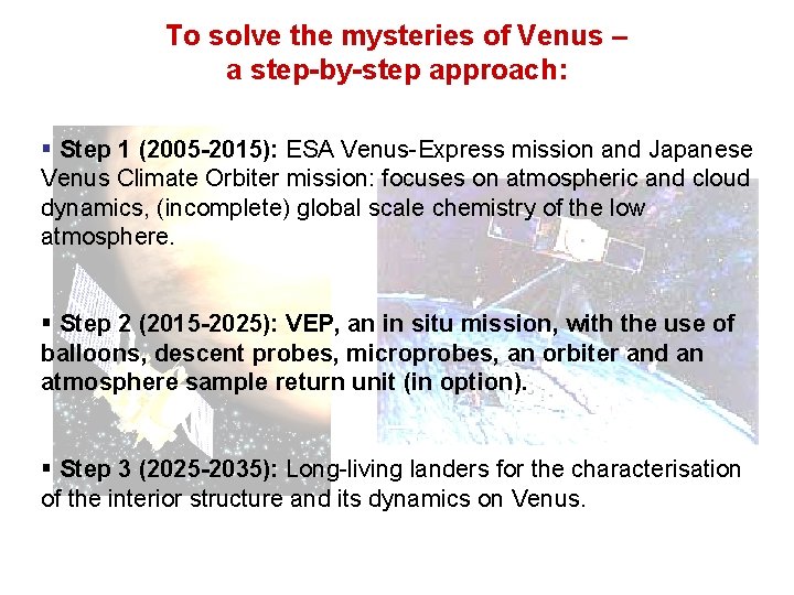 To solve the mysteries of Venus – a step-by-step approach: § Step 1 (2005