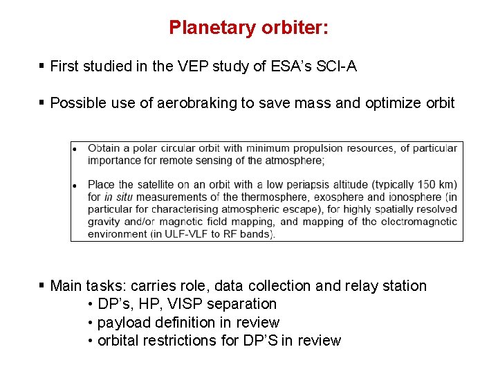 Planetary orbiter: § First studied in the VEP study of ESA’s SCI-A § Possible