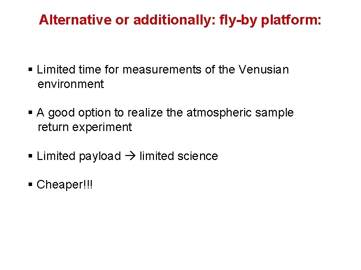 Alternative or additionally: fly-by platform: § Limited time for measurements of the Venusian environment