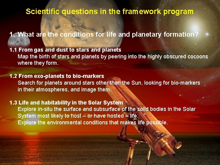 Scientific questions in the framework program 1. What are the conditions for life and