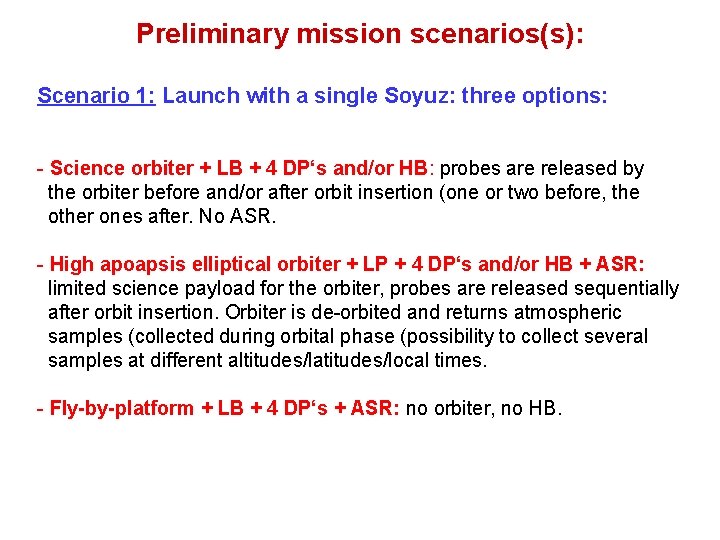 Preliminary mission scenarios(s): Scenario 1: Launch with a single Soyuz: three options: - Science