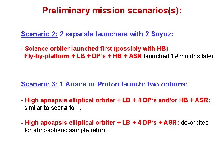 Preliminary mission scenarios(s): Scenario 2: 2 separate launchers with 2 Soyuz: - Science orbiter
