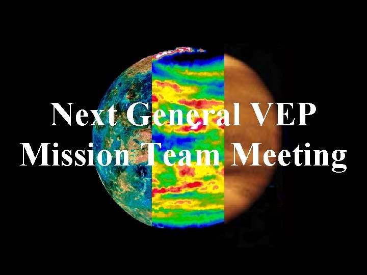 Next General VEP Mission Team Meeting 