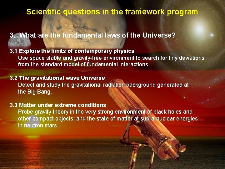 Scientific questions in the framework program 3. What are the fundamental laws of the