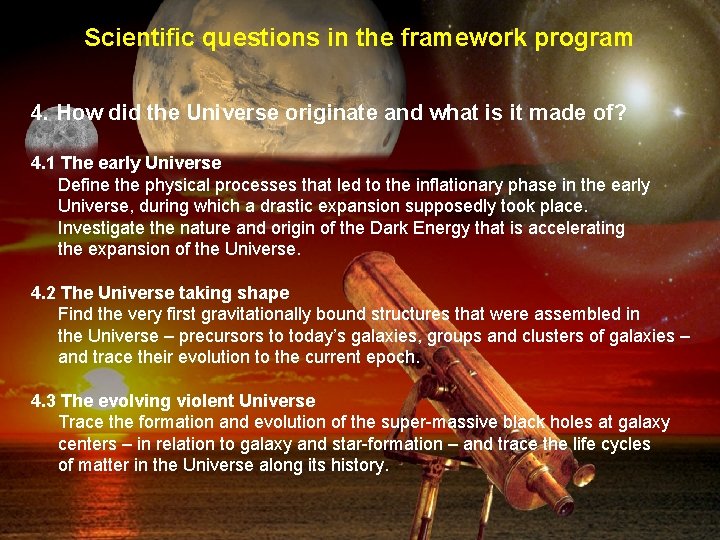 Scientific questions in the framework program 4. How did the Universe originate and what
