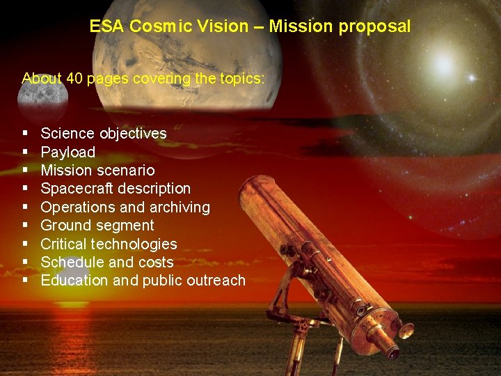 ESA Cosmic Vision – Mission proposal About 40 pages covering the topics: § §