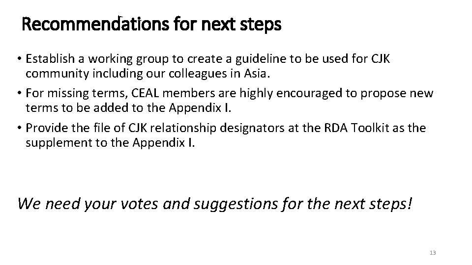 Recommendations for next steps • Establish a working group to create a guideline to