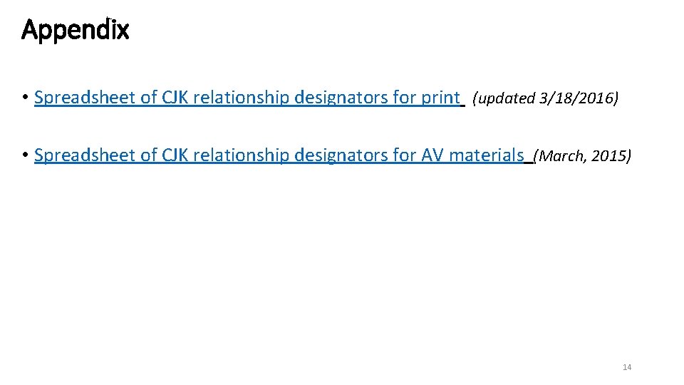 Appendix • Spreadsheet of CJK relationship designators for print (updated 3/18/2016) • Spreadsheet of