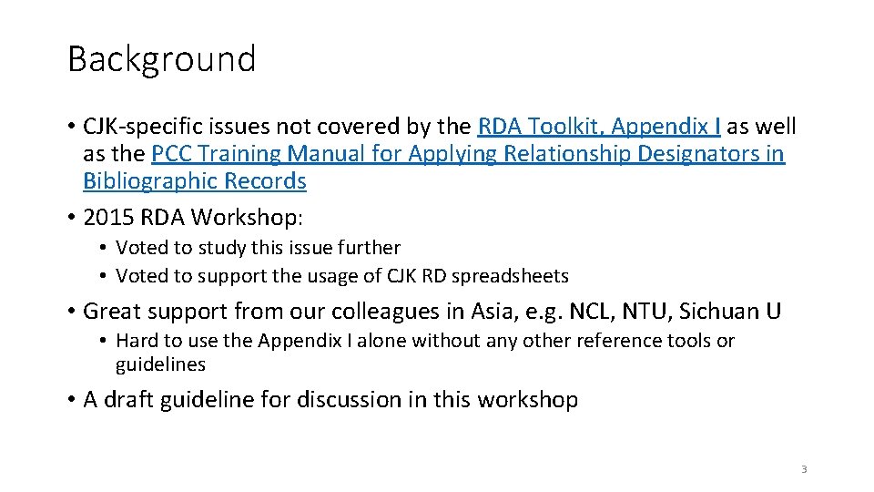 Background • CJK-specific issues not covered by the RDA Toolkit, Appendix I as well