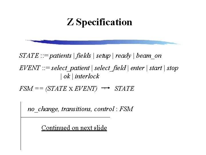 Z Specification STATE : : = patients | fields | setup | ready |